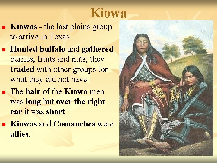 Kiowa n n Kiowas - the last plains group to arrive in Texas Hunted