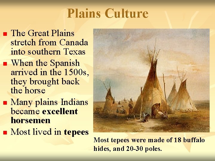 Plains Culture n n The Great Plains stretch from Canada into southern Texas When