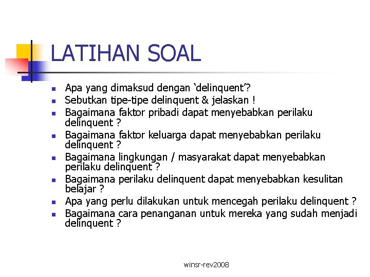 LATIHAN SOAL n n n n Apa yang dimaksud dengan ‘delinquent’? Sebutkan tipe-tipe delinquent