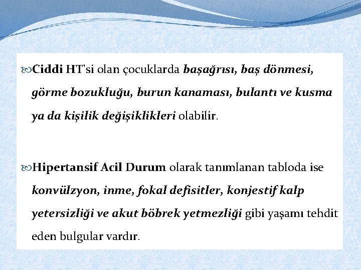  Ciddi HT'si olan çocuklarda başağrısı, baş dönmesi, görme bozukluğu, burun kanaması, bulantı ve