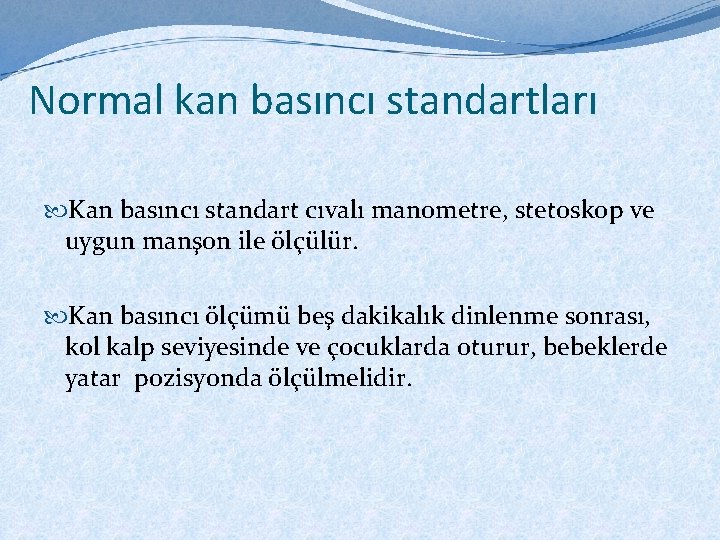 Normal kan basıncı standartları Kan basıncı standart cıvalı manometre, stetoskop ve uygun manşon ile