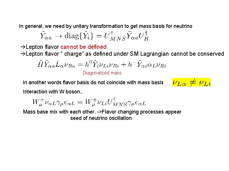 In general, we need by unitary transformation to get mass basis for neutrino Lepton