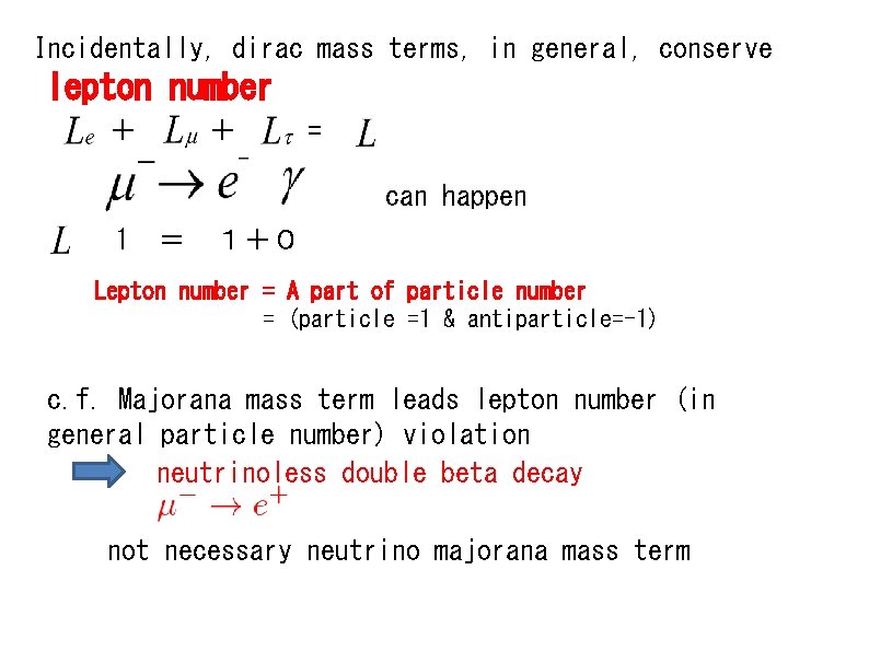 Incidentally, dirac mass terms, in general, conserve lepton number ＋ ＋ = can happen
