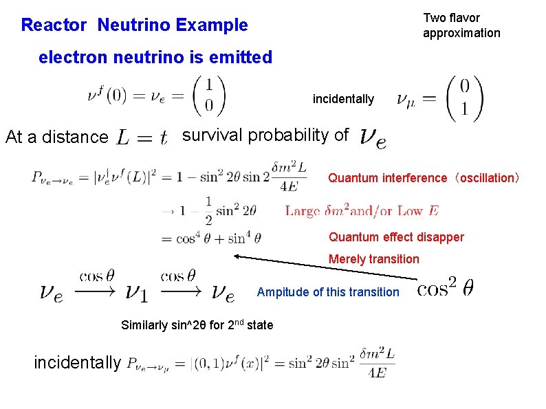 Two flavor approximation Reactor Neutrino Example electron neutrino is emitted incidentally survival probability of