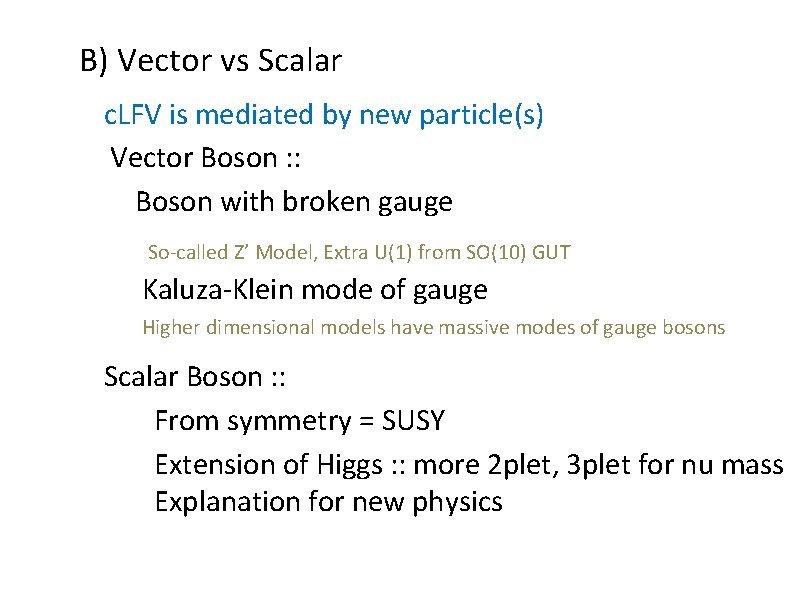 B) Vector vs Scalar c. LFV is mediated by new particle(s) Vector Boson :