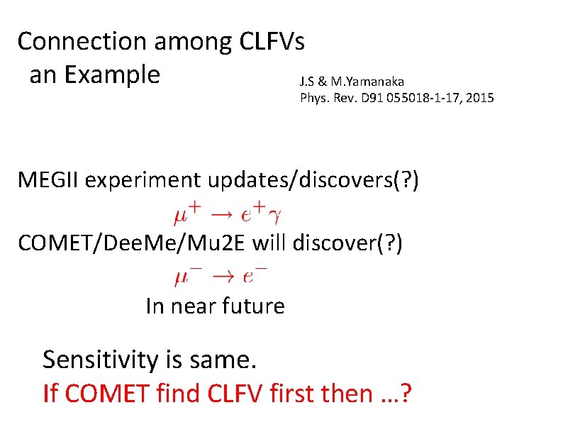 Connection among CLFVs an Example J. S & M. Yamanaka Phys. Rev. D 91