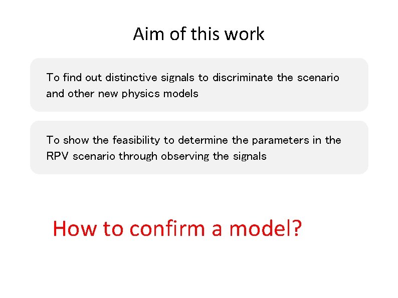 Aim of this work To find out distinctive signals to discriminate the scenario and