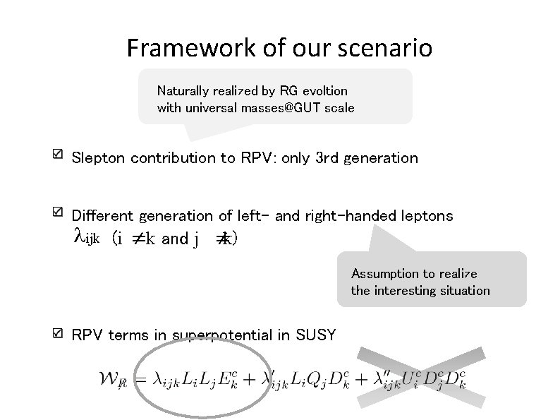 Framework of our scenario Naturally realized by RG evoltion with universal masses@GUT scale Slepton