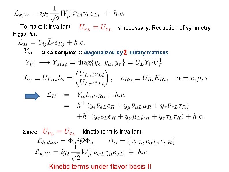 To make it invariant Higgs Part Is necessary. Reduction of symmetry ３×３ complex :