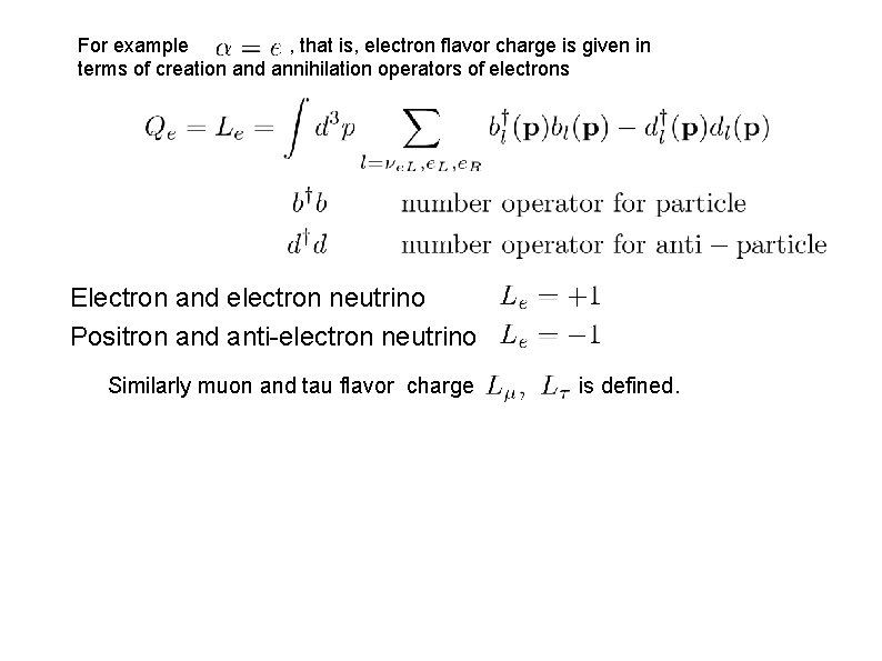 For example , that is, electron flavor charge is given in terms of creation