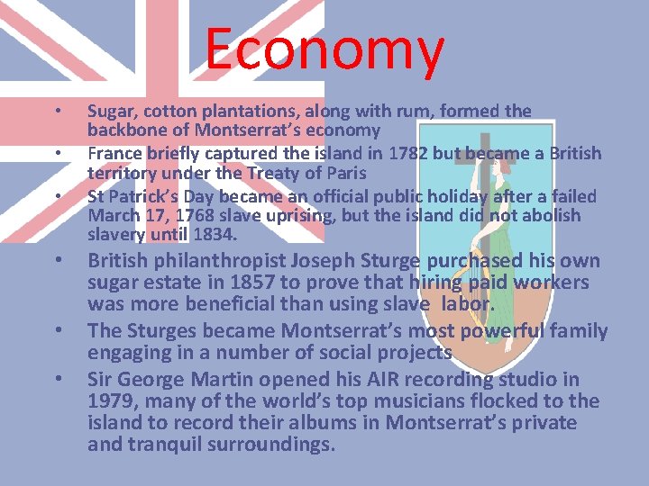 Economy • • • Sugar, cotton plantations, along with rum, formed the backbone of