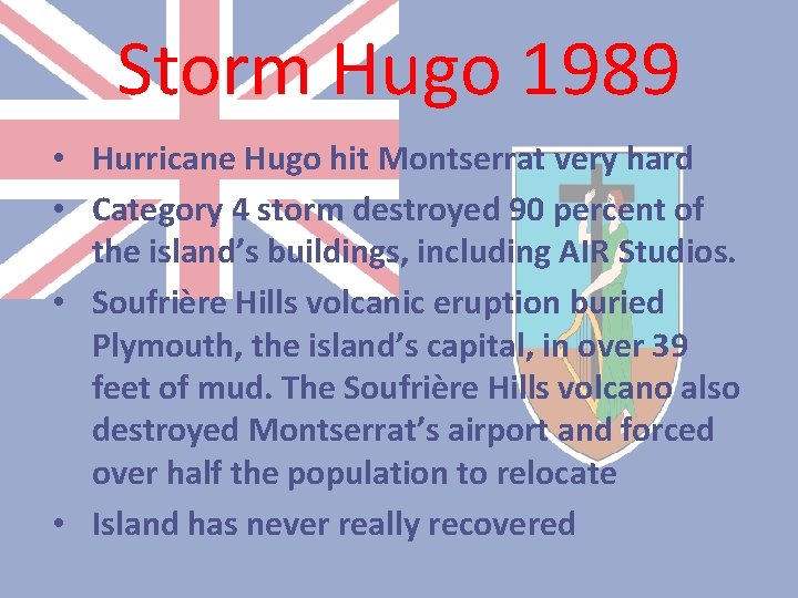 Storm Hugo 1989 • Hurricane Hugo hit Montserrat very hard • Category 4 storm