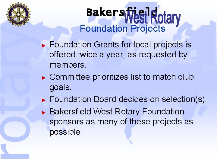 rotary Bakersfield Foundation Projects ► ► Foundation Grants for local projects is offered twice