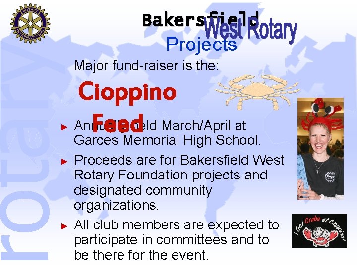 rotary Bakersfield ► ► ► Projects Major fund raiser is the: Cioppino Annually Feedheld