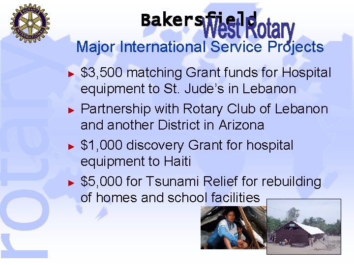 rotary Bakersfield Major International Service Projects ► ► $3, 500 matching Grant funds for