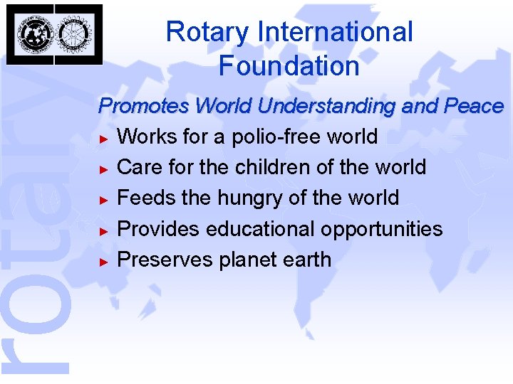rotary Rotary International Foundation Promotes World Understanding and Peace ► Works for a polio