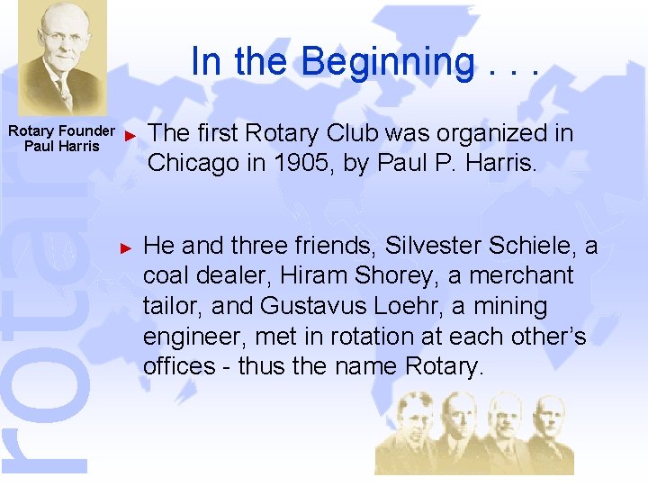 rotary Rotary Founder ► Paul Harris ► In the Beginning. . . The first