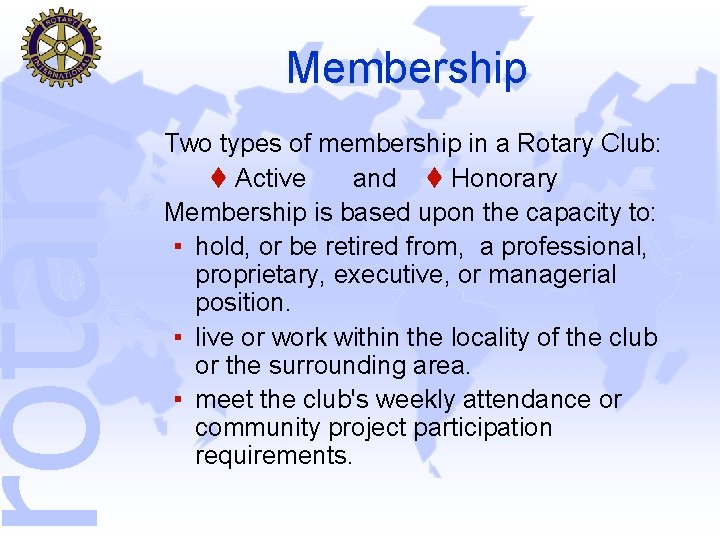rotary Membership Two types of membership in a Rotary Club: Active and Honorary Membership