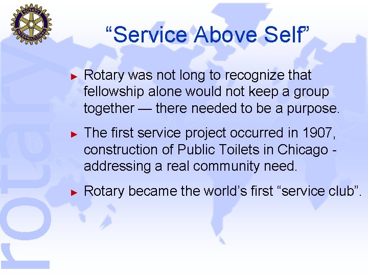 rotary “Service Above Self” ► ► ► Rotary was not long to recognize that