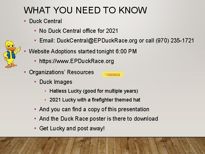 WHAT YOU NEED TO KNOW • Duck Central • No Duck Central office for