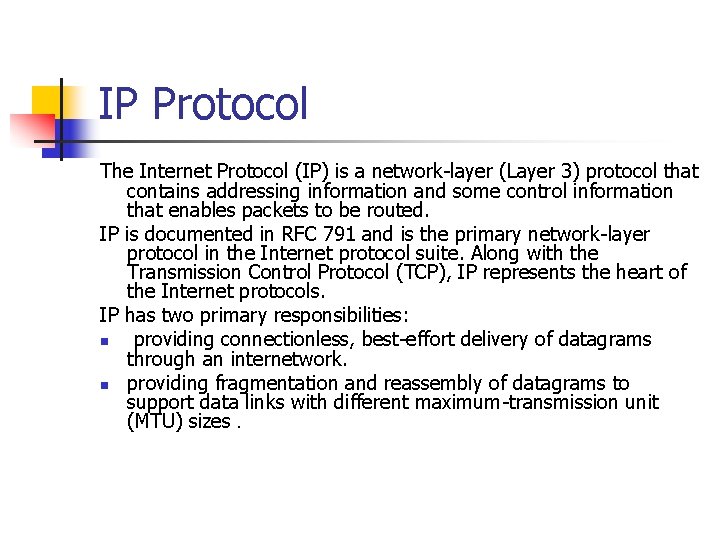 IP Protocol The Internet Protocol (IP) is a network-layer (Layer 3) protocol that contains