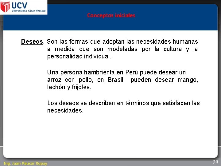 Conceptos iníciales Deseos. Son las formas que adoptan las necesidades humanas a medida que