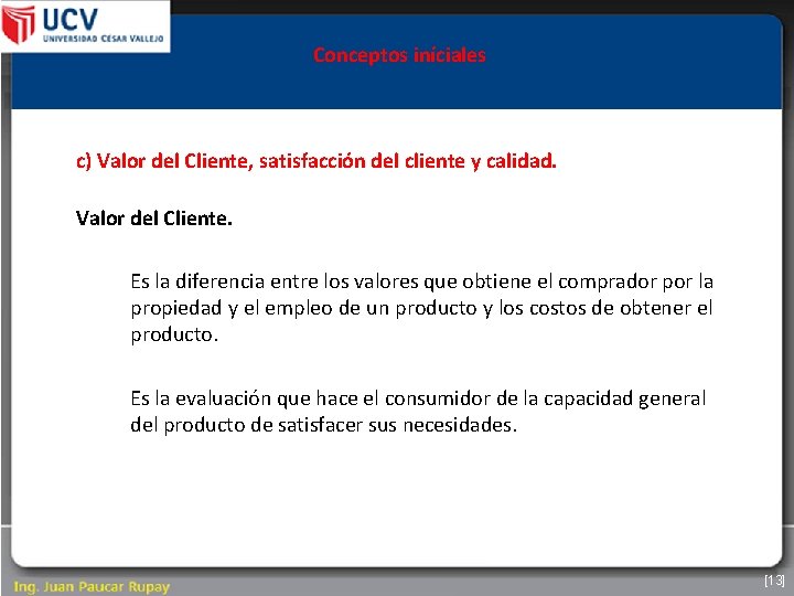 Conceptos iníciales c) Valor del Cliente, satisfacción del cliente y calidad. Valor del Cliente.