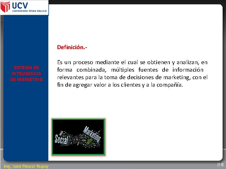 Definición. SISTEMA DE INTELIGENCIA DE MARKETING Es un proceso mediante el cual se obtienen