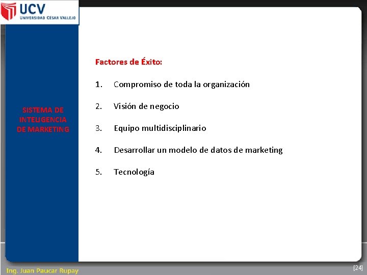 Factores de Éxito: SISTEMA DE INTELIGENCIA DE MARKETING 1. Compromiso de toda la organización