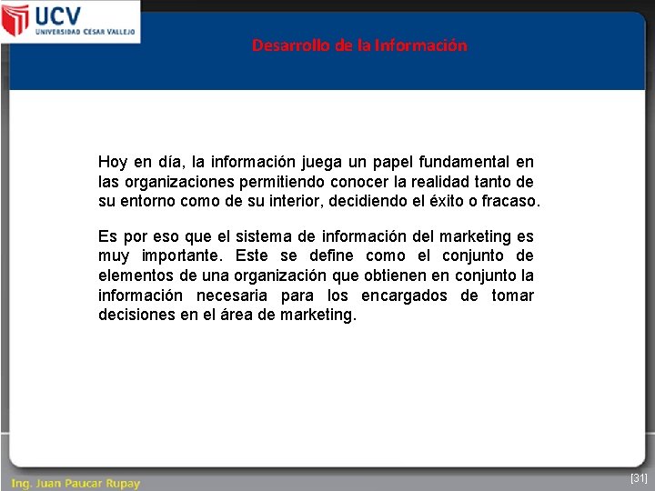 Desarrollo de la Información Hoy en día, la información juega un papel fundamental en