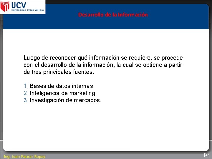 Desarrollo de la Información Luego de reconocer qué información se requiere, se procede con