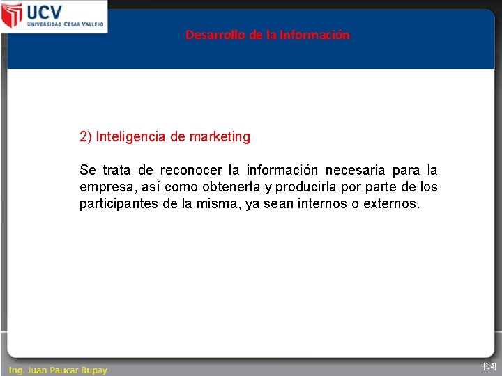 Desarrollo de la Información 2) Inteligencia de marketing Se trata de reconocer la información