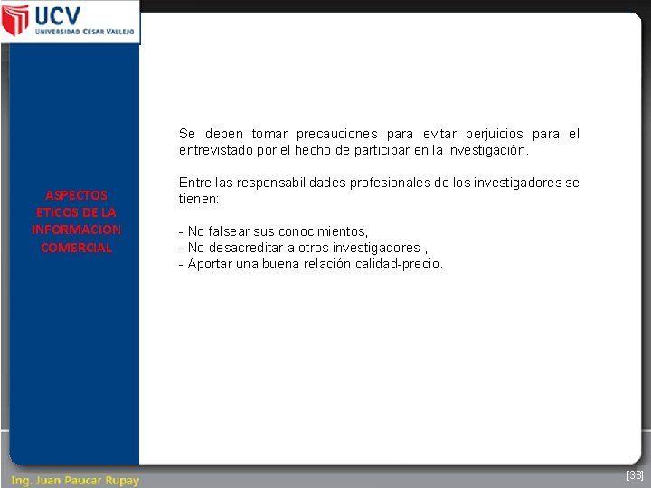 Se deben tomar precauciones para evitar perjuicios para el entrevistado por el hecho de