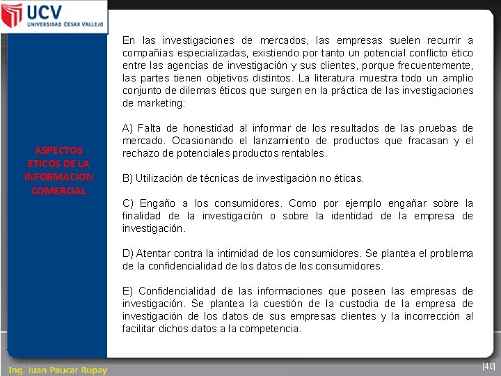 En las investigaciones de mercados, las empresas suelen recurrir a compañías especializadas, existiendo por