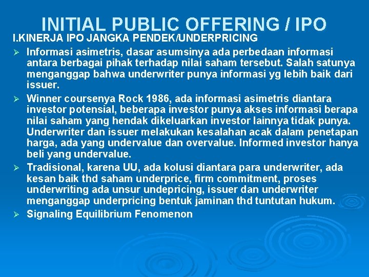 INITIAL PUBLIC OFFERING / IPO I. KINERJA IPO JANGKA PENDEK/UNDERPRICING Ø Informasi asimetris, dasar