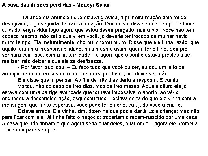 A casa das ilusões perdidas - Moacyr Scliar Quando ela anunciou que estava grávida,