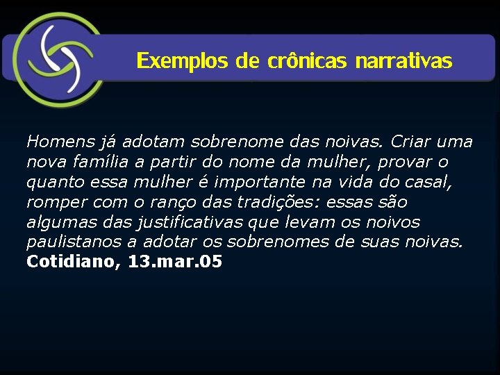 Exemplos de crônicas narrativas Homens já adotam sobrenome das noivas. Criar uma nova família