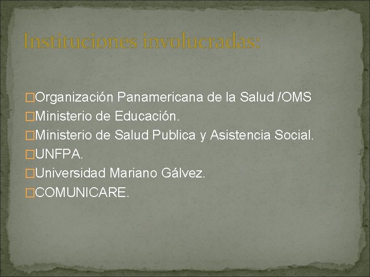 Instituciones involucradas: �Organización Panamericana de la Salud /OMS �Ministerio de Educación. �Ministerio de Salud