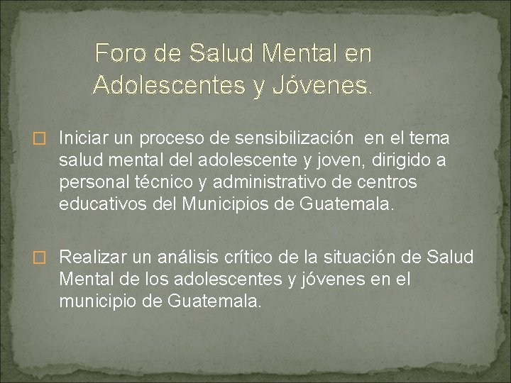 Foro de Salud Mental en Adolescentes y Jóvenes. � Iniciar un proceso de sensibilización