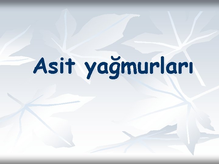 Asit yağmurları Asit yağmurları