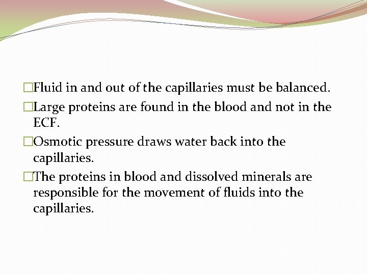 �Fluid in and out of the capillaries must be balanced. �Large proteins are found