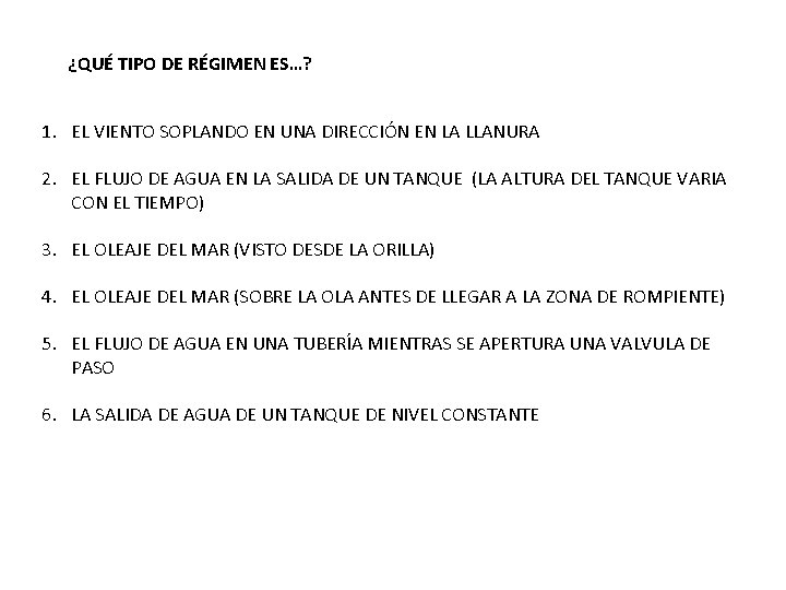 ¿QUÉ TIPO DE RÉGIMEN ES…? 1. EL VIENTO SOPLANDO EN UNA DIRECCIÓN EN LA ¿QUÉ TIPO DE RÉGIMEN ES…? 1. EL VIENTO SOPLANDO EN UNA DIRECCIÓN EN LA