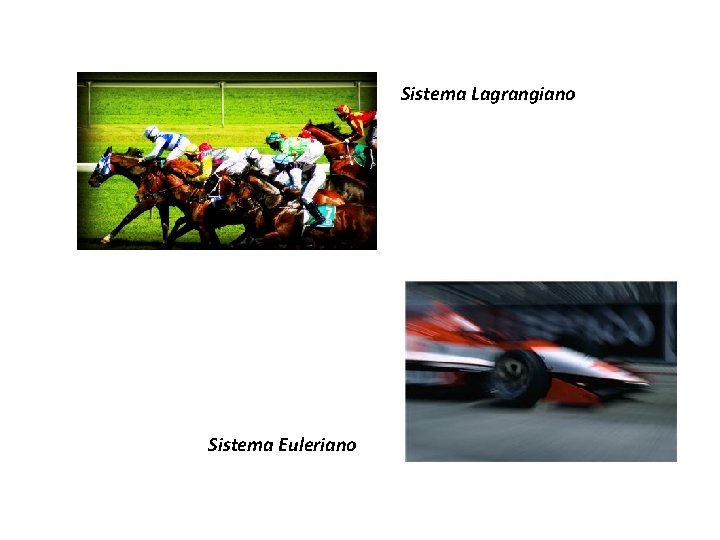 Sistema Lagrangiano Sistema Euleriano Sistema Lagrangiano Sistema Euleriano