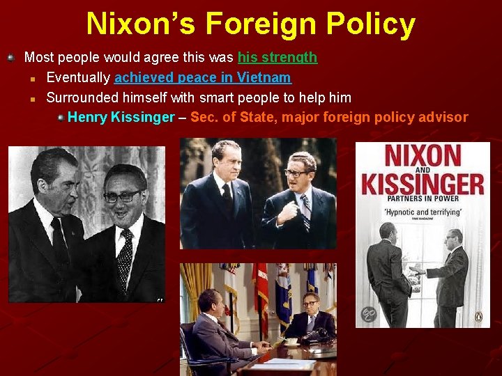 Nixon’s Foreign Policy Most people would agree this was his strength n Eventually achieved Nixon’s Foreign Policy Most people would agree this was his strength n Eventually achieved