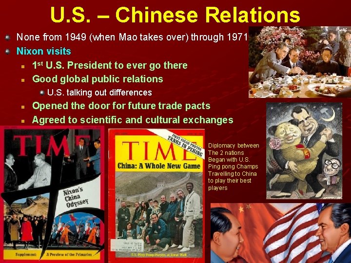 U. S. – Chinese Relations None from 1949 (when Mao takes over) through 1971 U. S. – Chinese Relations None from 1949 (when Mao takes over) through 1971