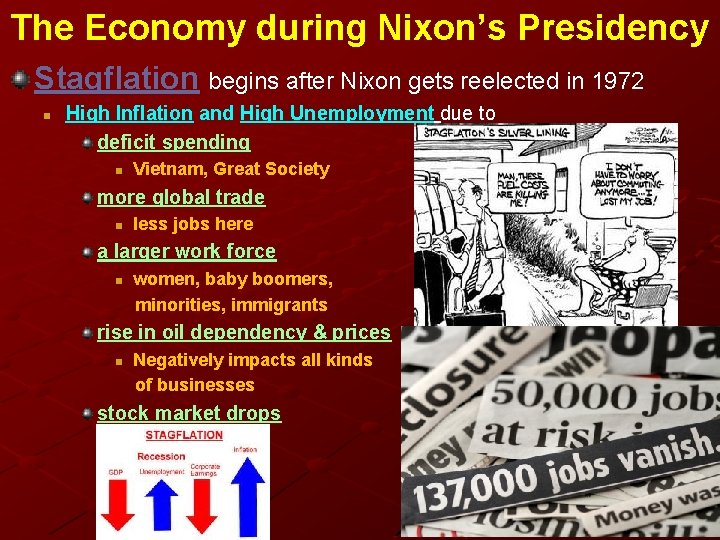 The Economy during Nixon’s Presidency Stagflation begins after Nixon gets reelected in 1972 n The Economy during Nixon’s Presidency Stagflation begins after Nixon gets reelected in 1972 n