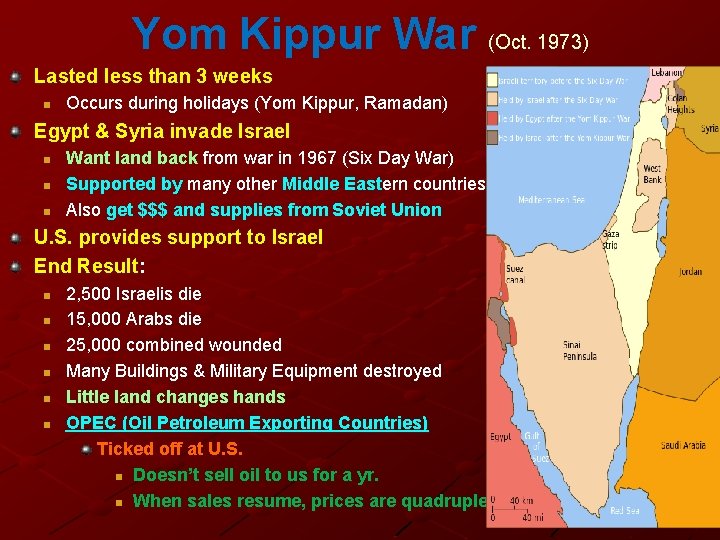Yom Kippur War (Oct. 1973) Lasted less than 3 weeks n Occurs during holidays Yom Kippur War (Oct. 1973) Lasted less than 3 weeks n Occurs during holidays