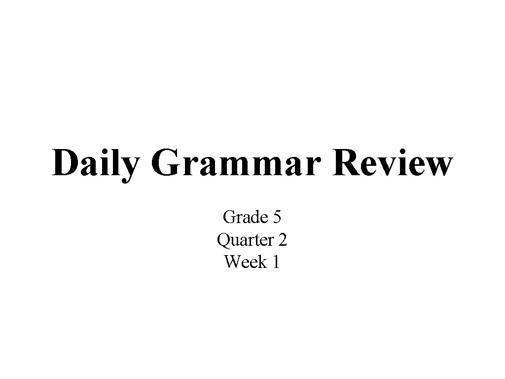 Daily Grammar Review Grade 5 Quarter 2 Week 1 