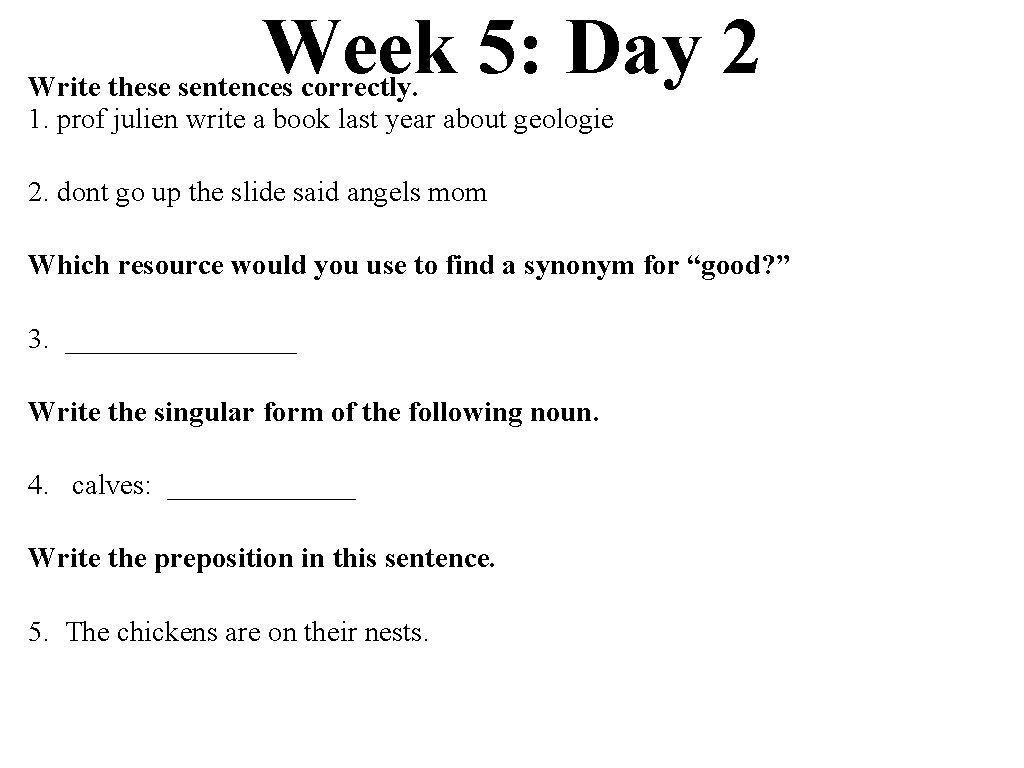 Week 5: Day 2 Write these sentences correctly. 1. prof julien write a book