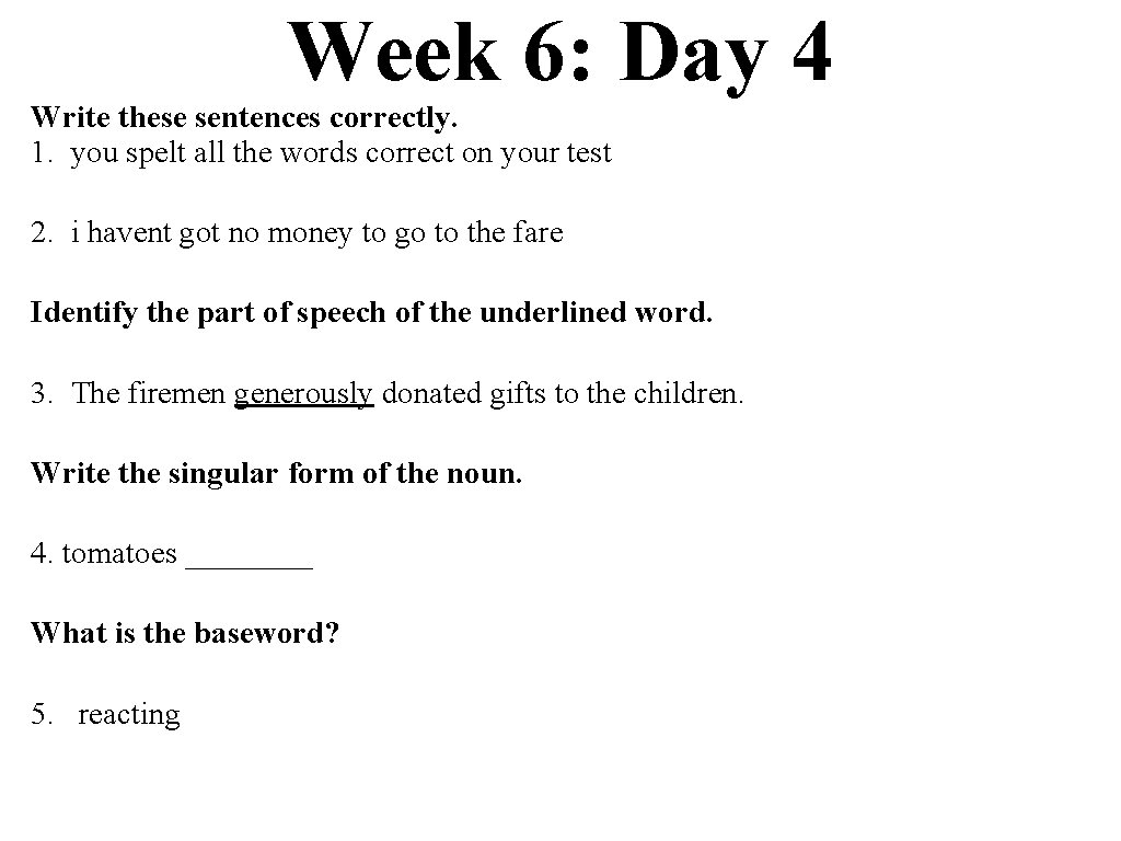 Week 6: Day 4 Write these sentences correctly. 1. you spelt all the words